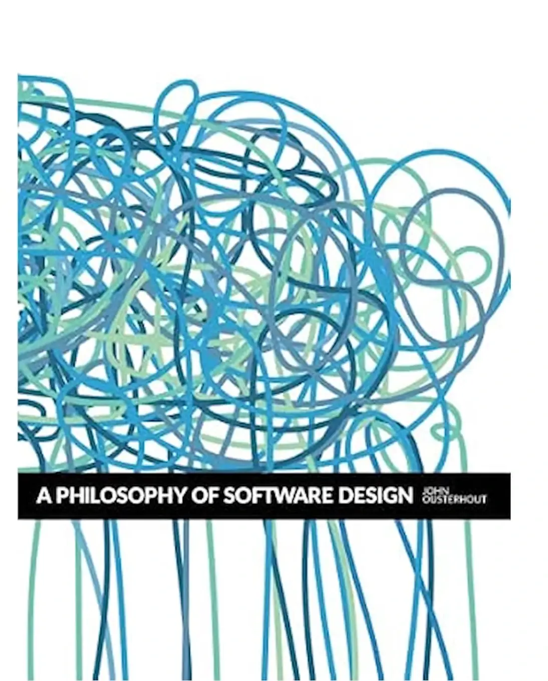 A Philosophy of Software Design by John Ousterhout